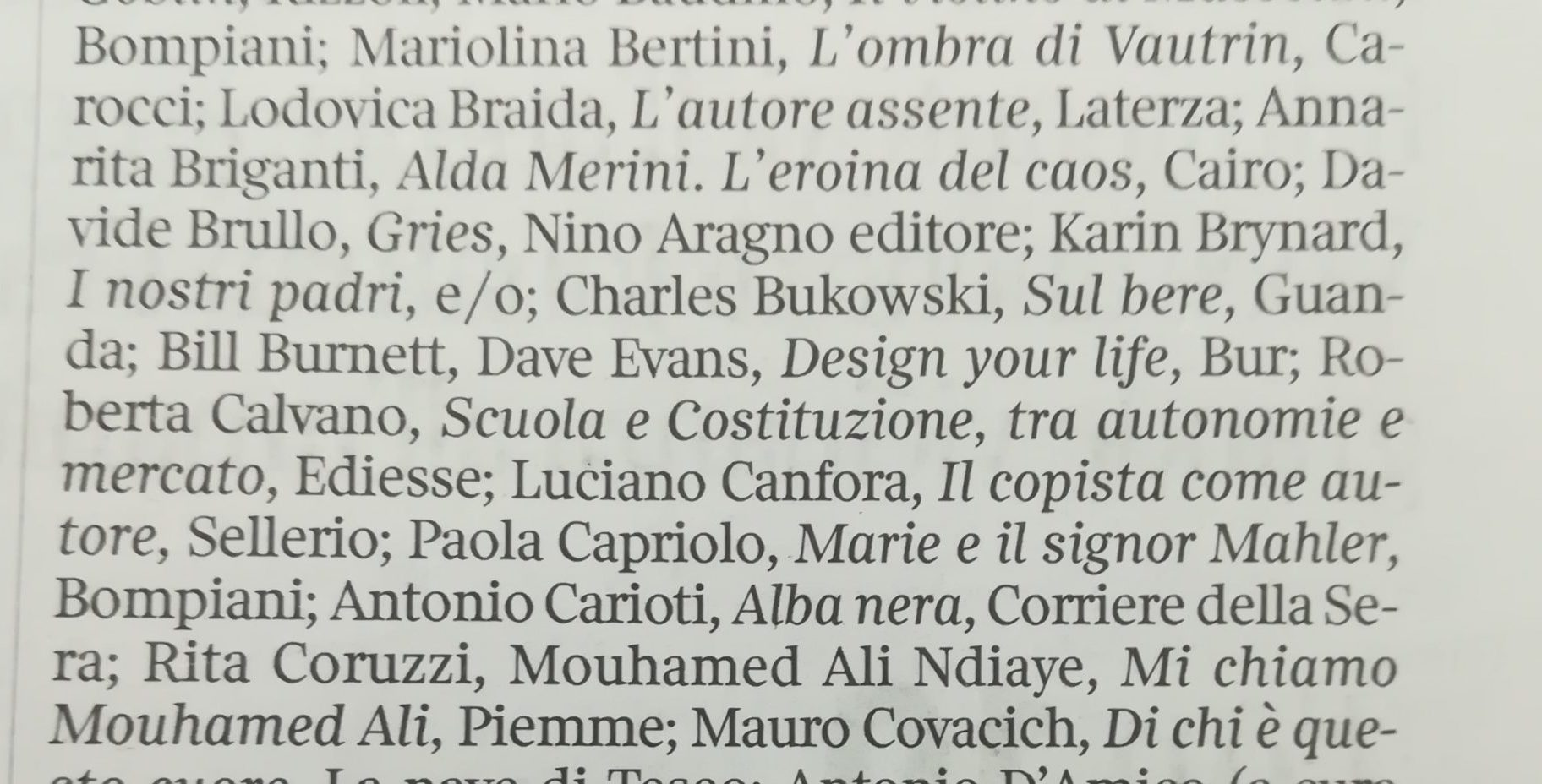 Sono nella classifica dei libri più belli del 2019 stilata dal “Corriere della Sera” (nelle zone infime, tra gli ultimi, tranquilli). Peccato. Era meglio non esserci